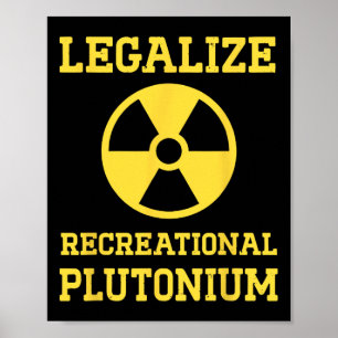 Póster Legalizar el plutonio recreativo