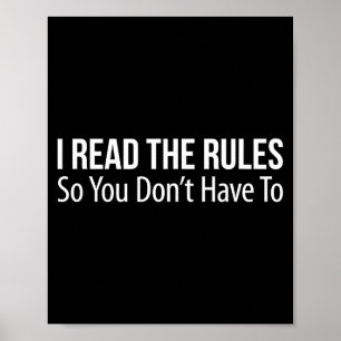 Póster Leí las reglas para que no tengas que hacerlo -