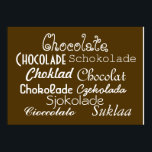 Póster Lenguas de Poster de chocolate 28" x 20", (mate)<br><div class="desc">¡Tienes chocolate en tu poster! En realidad, con este poster de Chocolate, tendrás chocolate en tu poster en inglés, portugués, español, rumano, holandés, alemán, sueco, francés, danés, polaco, noruego, italiano y finlandés. Este poster marrón chocolate presenta escritura blanca en una variedad de fuentes que dicen, "Colegio Chocolate Choklad Chocolat Chokolade...</div>