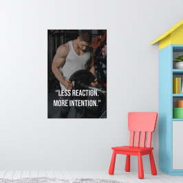 Póster Less Reaction More Intention Gym Motivation Quote