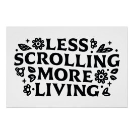 Póster Less scrolling more living mindfulness quotes