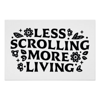 Póster Less scrolling more living mindfulness quotes