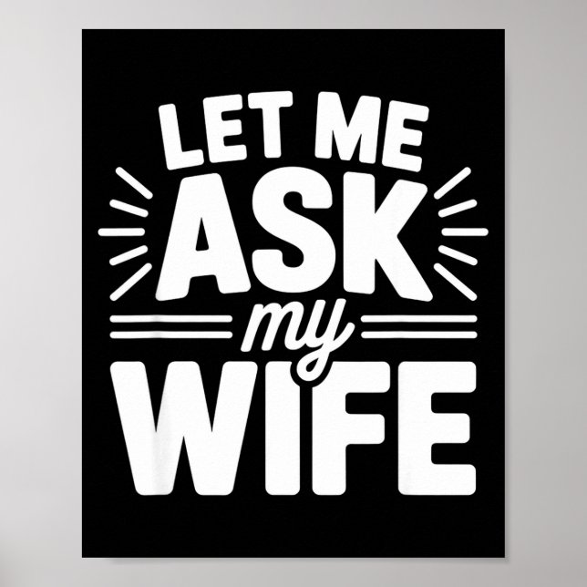 Póster Let Me Ask My Wife Bold Marriage Joke Clic Relatio (Frente)