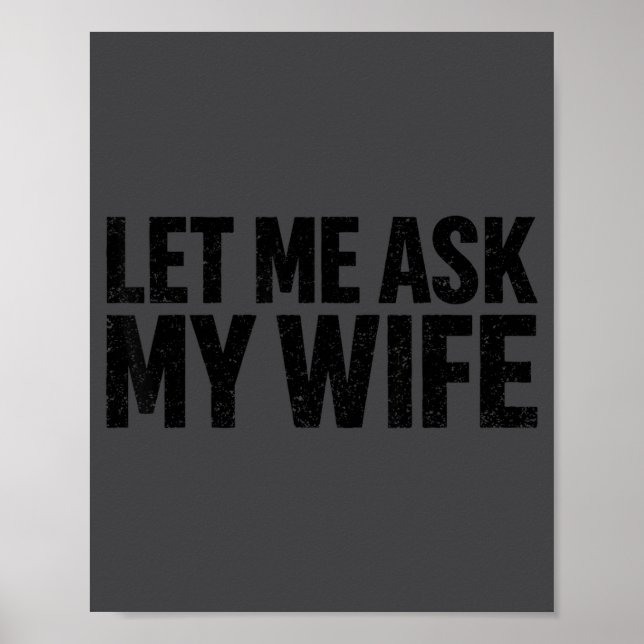 Póster Let Me Ask My Wife She Said No Funny Husband  (Frente)