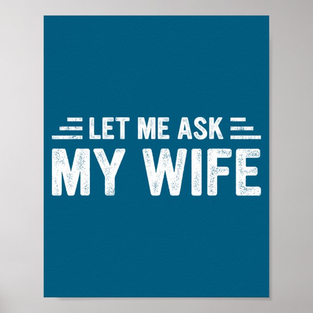 Póster Let Me Ask My Wife She Said No Funny Husband  (Frente)