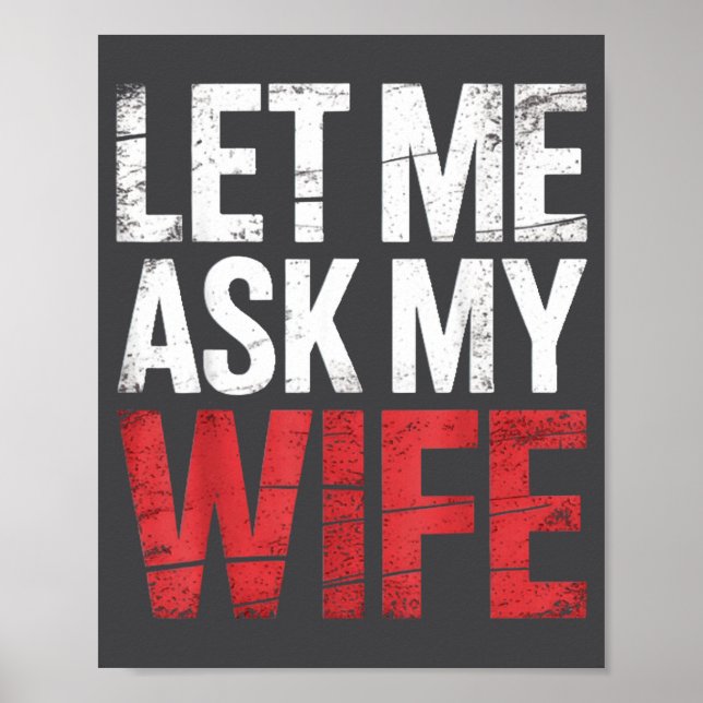 Póster Let Me Ask My Wife She Said No Funny Husband  (Frente)