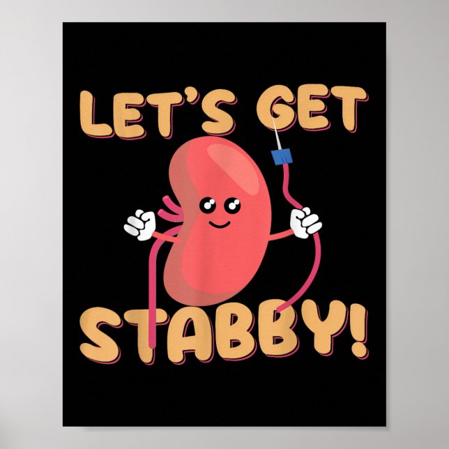 Póster Lets Get Stabby Funny Dialysis Hemodialysis Dialys (Frente)