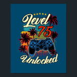 Póster Level 75 Unlocked Men Video Game 75th Birthday<br><div class="desc">Level 75 Unlocked Men Video Game 75th Birthday Gamer Player Gift. Perfect gift for your dad,  mom,  papa,  men,  women,  friend and family members on Thanksgiving Day,  Christmas Day,  Mothers Day,  Fathers Day,  4th of July,  1776 Independent day,  Veterans Day,  Halloween Day,  Patrick's Day</div>