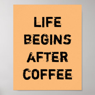 PÓSTER LIFE BEGINS AFTER COFFEE.