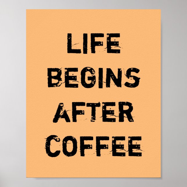 PÓSTER LIFE BEGINS AFTER COFFEE. (Frente)