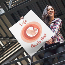 Póster Life Equals Hope – Pro-Life Awareness Poster