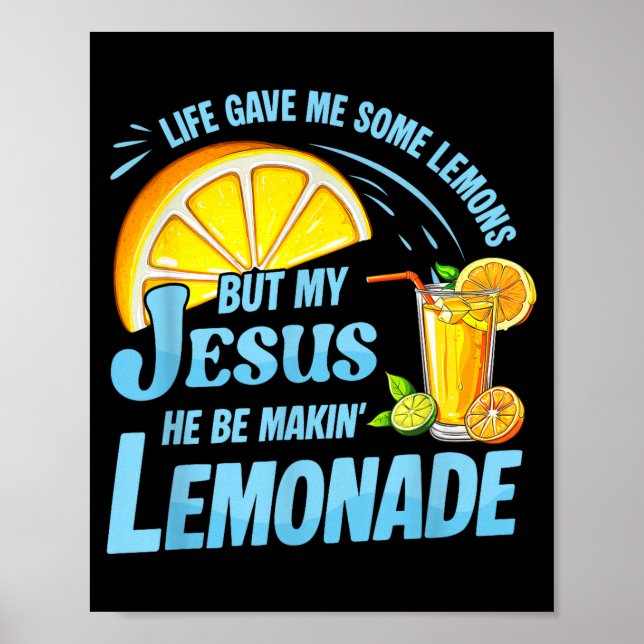 Póster Life Gave Me Some Lemons But My Jesus He Be Making (Frente)