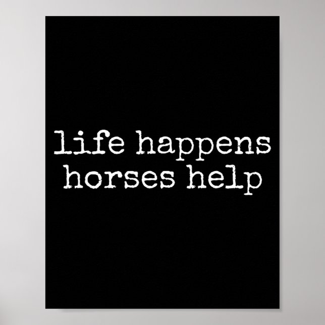 Póster Life Happens Horses Help Funny Horse Lover  (Frente)