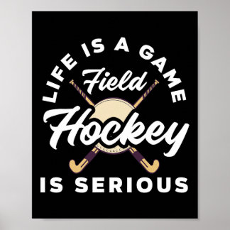Póster Life Is A Game Field Hockey Player Serious