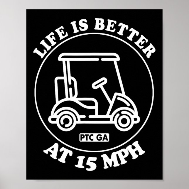 Póster Life Is Better At 15 Mph Ptc Golf Cart Path Life  (Frente)
