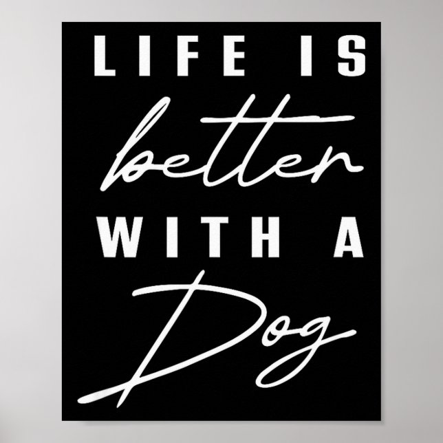 Póster Life Is Better With Dog Pet Animal Men Women Funny (Frente)