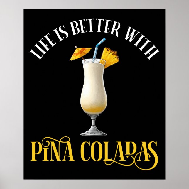 Póster Life Is Better With Pina Coladas (Frente)