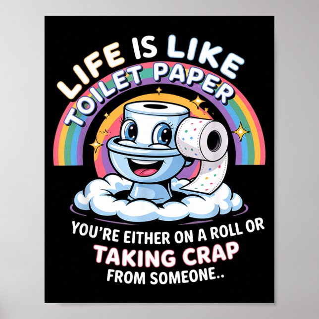 Póster Life Is Like Toilet Paper You're Either On A Roll  (Frente)