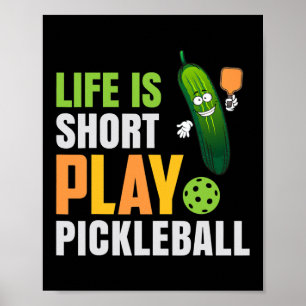 Póster Life Is Short Play Pickleball Cute Pickle Ball