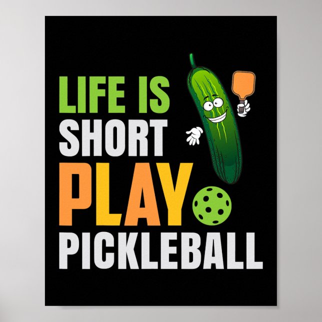 Póster Life Is Short Play Pickleball Cute Pickle Ball (Frente)