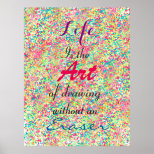 Póster ” Life is the Art of drawing without an eraser”