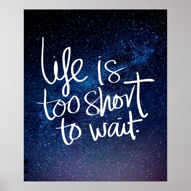 Póster LIFE IS TOO SHORT TO WAIT Night Sky Quote (Frente)