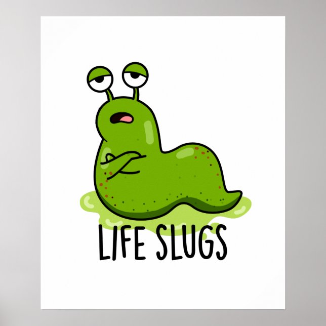 Póster Life Slugs Funny Animal Pun (Frente)