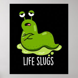 Póster Life Slugs Funny Animal Pun Dark BG