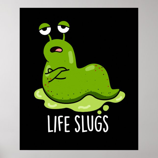 Póster Life Slugs Funny Animal Pun Dark BG (Frente)