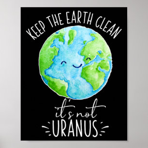 Póster Limpiar la tierra no es gracioso de Urano