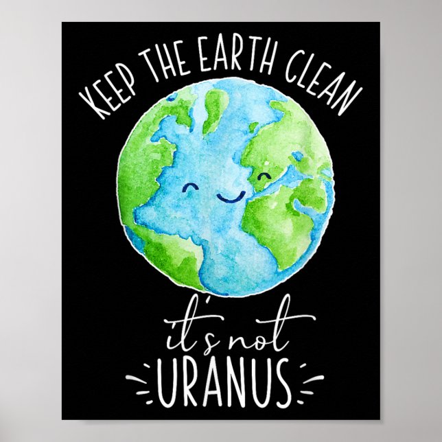 Póster Limpiar la Tierra No Es Gracioso Urano (Frente)