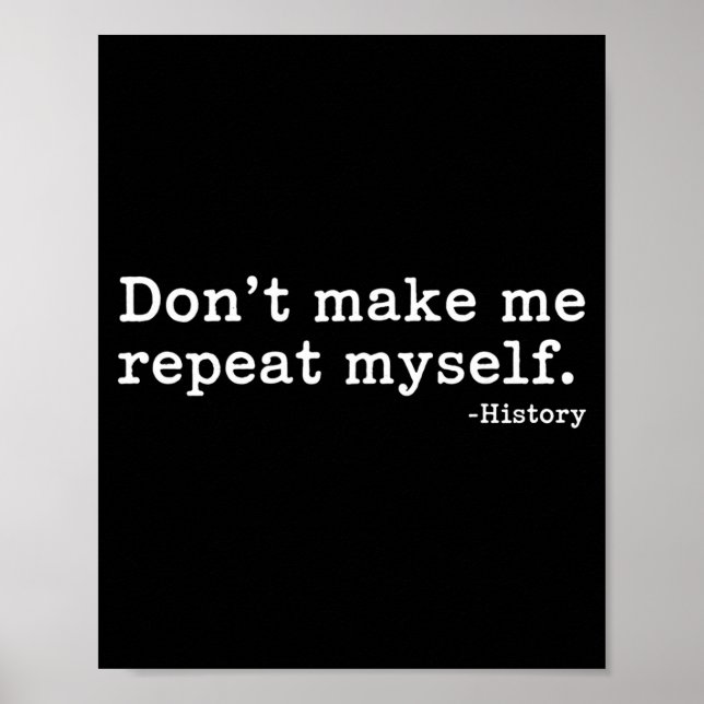 Póster Literary Don't Make Me Repeat Myself. -history Quo (Frente)