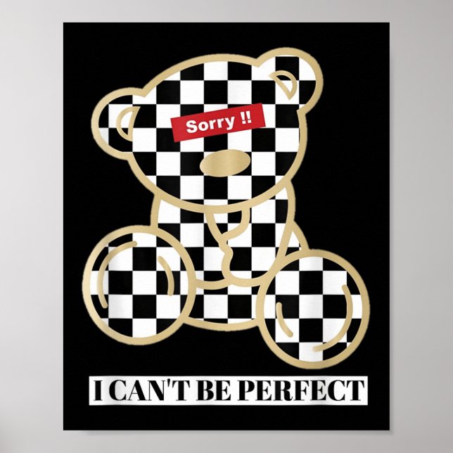 Póster Little Teddy Bear Sorry I Can't Be Perfect  (Frente)