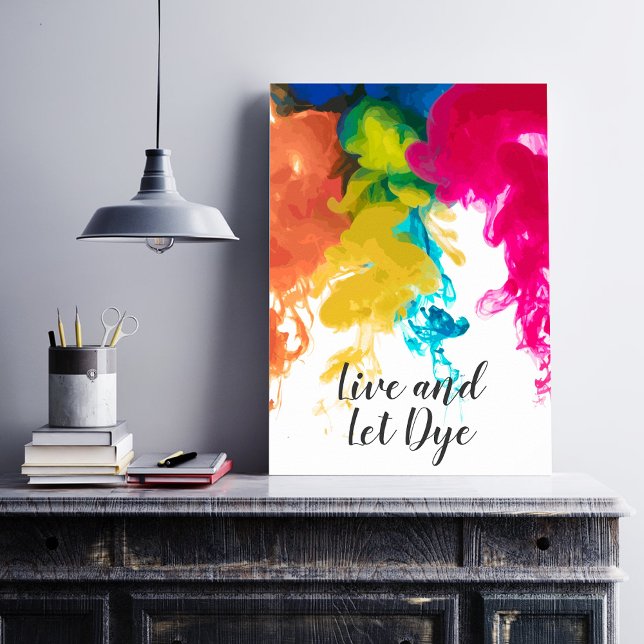 Póster Live and Let Dye - Swirling Dye Colors (Subido por el creador)