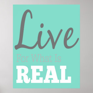 Póster Live For What Is Real Typography Poster
