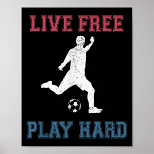 Póster Live Free Play Hard Funny Soccer Lover