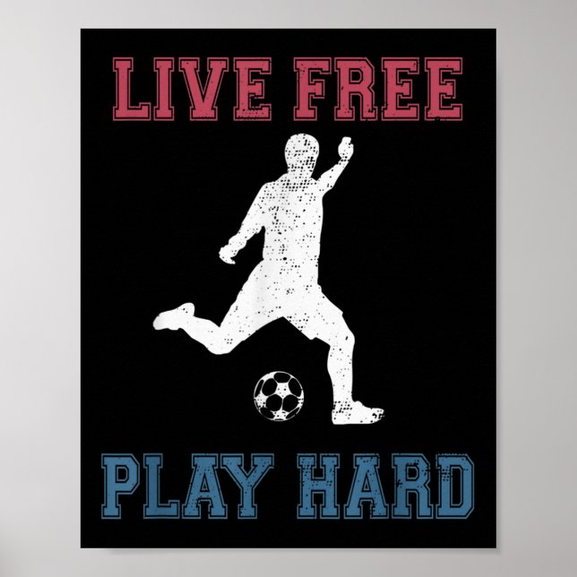 Póster Live Free Play Hard Funny Soccer Lover (Frente)
