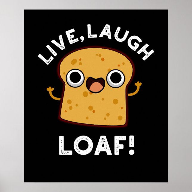 Póster Live, Laugh, Loaf Funny Bread Pun Dark BG (Frente)