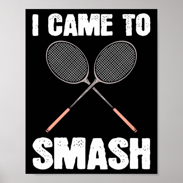 Póster Llegué A Romper La Diversión De Racquet De Badmint (Frente)