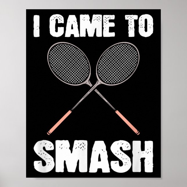 Póster Llegué A Romper La Diversión De Racquet De Badmint (Frente)