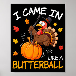 Póster Llegué como una bola de mantequilla Pavo divertido