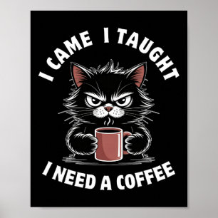 Póster Llegué Enseigné Necesito Un Café Divertida Vida De