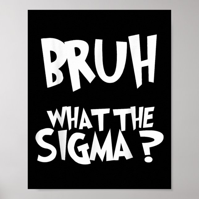 Póster Lo Que Sigma Bruh Divertido Meme Sa De Los Jóvenes (Frente)