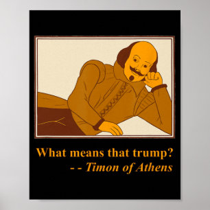 Póster Lo que significa cita de Trump Timon Athens Shakes