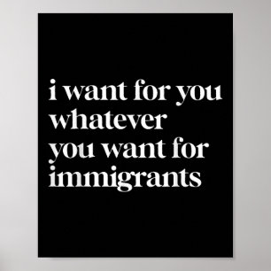 Póster Lo Quiero Para Ti Lo Que Tú Quieres Para Los Inmig