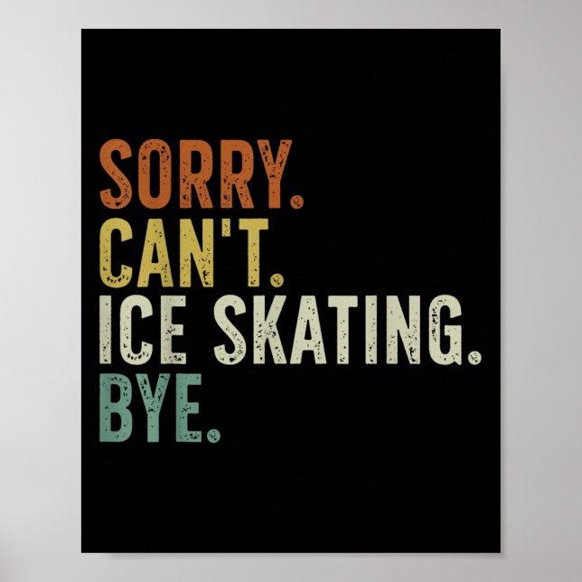 Póster Lo siento Can't Ice Skating Bye T-shirt.png (Frente)