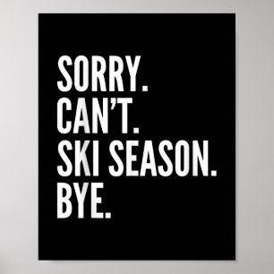 Póster Lo siento Can't Ski Season Bye Funny Skiing Wi