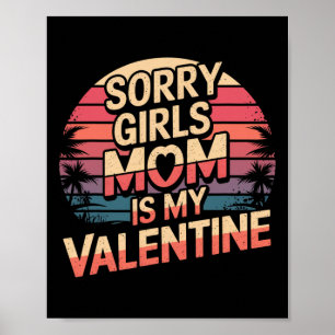 Póster Lo siento chicas mamá es mi San Valentín Día de Sa