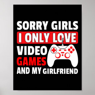Póster Lo siento chicas solo amo los videojuegos y a mi n