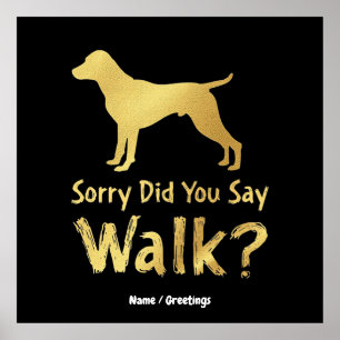 Póster Lo Siento, ¿Dijiste Caminar Gracioso Perro Lover C